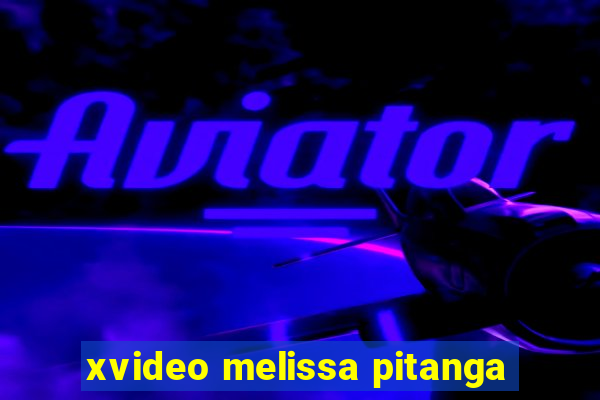 xvideo melissa pitanga